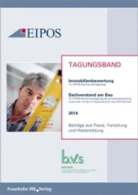 Tagungsband der EIPOS-Sachverständigentage Immobilienbewertung und Sachverstand am Bau 2014 : Tagungsband zur Tagung am 26. und 27. Juni 2014.Beiträge aus Praxis, Forschung und Weiterbildung. Hrsg.: EIPOS GmbH, Dresden （2014. 170 S. zahlr. farbige Abb. 21 cm）