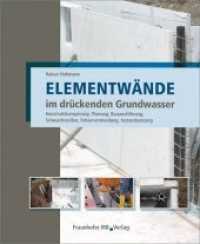 Elementwände im drückenden Grundwasser : Konstruktionsprinzip, Planung, Bauausführung, Schwachstellen, Fehlervermeidung, Instandsetzung （2016. 445 S. über 1200 Abb. und Tab. 243 mm）