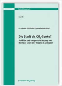 Die Stadt als CO2-Senke? Stoffliche und energetische Nutzung von Biomasse sowie CO2-Bindung in Gebäuden. (Wissenschaft .43) （2015. 79 S. 22 Abb. u. 26 Tab. 29.7 cm）