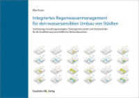 Integriertes Regenwassermanagement für den wassersensiblen Umbau von Städten. : Großräumige Gestaltungsstrategien, Planungsinstrumente und Arbeitsschritte für die Qualifizierung innerstädtischer Bestandsquartiere. Disse （2015. 246 S. zahlr. farb. Abb. 21 x 29.7 cm）