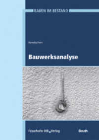 Bauwerksanalyse - unverzichtbarer Bestandteil bei der Sanierung (Bauen im Bestand) （2020. 239 S. 75 Abb., 30 Tab. 24 cm）