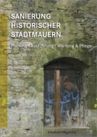 Sanierung historischer Stadtmauern : Planung - Ausführung - Wartung & Pflege. （2021. 156 S. 99 Farbabb. 297 mm）