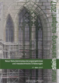Natursteinsanierung Stuttgart 2017. : Neue Natursteinrestaurierungsergebnisse und messtechnische Erfassungen. （2017. 112 S. 168 Abb. u. 8 Tab. 29.7 cm）