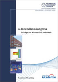 4. Innendämmkongress. : Beiträge aus Wissenschaft und Praxis. (Schriftenreihe / Publication Series - Technische Universität Dresden, Institut für Bauklimatik) （2017. 168 S. Abb., Diagr. u. Tab. 29.7 cm）
