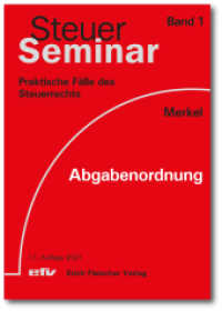 Abgabenordnung : 70 praktische Fälle des Einkommens-und Lohnsteuerrechts (Steuer-Seminar Praxisfälle / Praktische Fälle des Steuerrechts 1) （11., überarb. Aufl. 2021. 293 S. 20.90 cm）