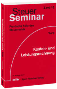 Kosten- und Leistungsrechnung : 58 praktische Fälle des Steuerrechts mit ausführlichen Lösungen (Steuer-Seminar Praxisfälle / Praktische Fälle des Steuerrechts) （6. Aufl. 2017. 314 S. 20.90 cm）