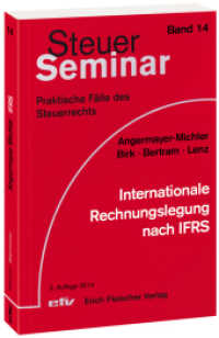 Internationale Rechnungslegung nach IFRS : 32 praktische Fälle (Steuer-Seminar Praxisfälle / Praktische Fälle des Steuerrechts) （2., überarb. Aufl. 2014. 192 S. m. Abb. 20.90 cm）