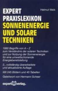 Expert Praxislexikon Sonnenenergie und solare Techniken : 1880 Begriffe von A-Z zum Verständnis der solaren Techniken und zur Nutzung der Sonnenenergie für eine umweltschonende Energiebereitstellung (Expert Lexikon) （2., überarb. Aufl. 2006. 399 S. 245 Abb., 40 Tab. 19.5 cm）