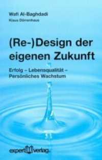 (Re-)Design der eigenen Zukunft : Erfolg - Lebensqualität - Persönliches Wachstum (Expert Taschenbücher Nr.115) （2012. 92 S. m. Abb. 19 cm）