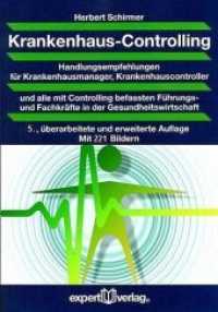 Krankenhaus-Controlling : Handlungsempfehlungen für Krankenhausmanager, Krankenhauscontroller und alle mit Controlling befassten Führungs- und Fachkräfte in der Gesundheitswirtschaft (Praxiswissen Wirtschaft Bd.46) （5., überarb. u. erw. Aufl. 2017. 478 S. 213 mm）