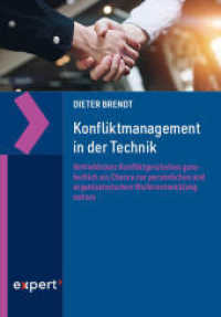 Konfliktmanagement in der Technik : Betriebliches Konfliktgeschehen ganzheitlich als Chance zur persönlichen und organisatorischen Weiterentwicklung nutzen （1. Auflage. 2023. 172 S. 215 mm）