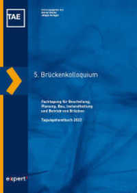 5. Brückenkolloquium : Fachtagung für Beurteilung, Planung, Bau, Instandhaltung und Betrieb von Brücken （1. Auflage. 2022. 578 S. 297 mm）