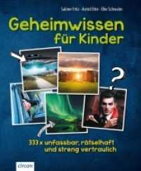 Geheimwissen für Kinder : 333 x unfassbar, rätselhaft und streng vertraulich （6. Aufl. 2017. 160 S. vierfarbige Abbildungen. 28.7 cm）