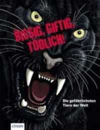 Bissig, giftig, tödlich! : Die gefährlichsten Tiere der Welt (Compact Kids) （6. Aufl. 2019. 96 S. mit vierfarbigen Abbildungen und zahlreichen toll）