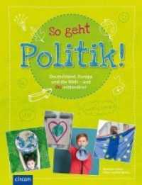 So geht Politik! : Deutschland, Europa und die Welt - und Du mittendrin! （2. Aufl. 2020. 128 S. mit vierfarbigen Abbildungen. 28.8 cm）