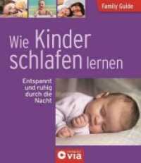 Wie Kinder schlafen lernen : Entspannt und ruhig durch die Nacht (Family Guide) （4. Aufl.）