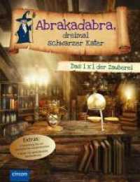 Abrakadabra, dreimal schwarzer Kater : Das 1 x 1 der Zauberei. Extras: Anleitung für ein fantastisches Zauberkostüm. Ideen für spektakuläre Zaubershows (Compact Via kids) （9. Aufl. 2018. 160 S. vierfarbige Abbildungen. 28.7 cm）