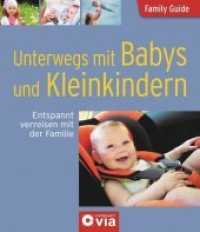 Compact Via : Unterwegs mit Babys und Kleinkindern : Entspannt verreisen mit der Familie (Family Guide)