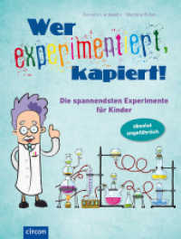 Wer experimentiert, kapiert! : Die spannendsten Experimente für Kinder （10. Aufl. 2013. 144 S. vierfarbige Illustrationen. 28.8 cm）