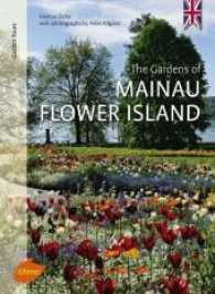 The Gardens of Mainau Flower Island : Ausgezeichnet mit dem Deutschen Gartenbuchpreis 2018, Kategorie Bester Gartenreiseführer （2017. 96 S. 75 colour photographs. 26.6 cm）