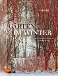 Gärten im Winter : Faszinierende Farbenpracht und Formenvielfalt. Ausgezeichnet mit dem European Garden Book Award 2018 （2017. 224 S. 490 Farbfotos. 320 mm）