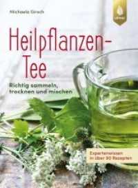 Heilpflanzen-Tee : Richtig sammeln, trocknen und mischen. Expertenwissen in über 74 Rezepten （2019. 160 S. 101 Farbfotos. 23.5 cm）
