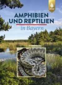 Amphibien und Reptilien in Bayern （2019. 783 S. 476 Farbfotos, 358 Karten und Grafiken. 260.00 mm）