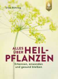 Alles über Heilpflanzen : Erkennen, anwenden und gesund bleiben.  Das Standardwerk - 5. Auflage - komplett aktualisiert und erweitert （5., aktualis. u. erw. Aufl. 2020. 432 S. 230 Farbfotos, 82 farbige Zei）