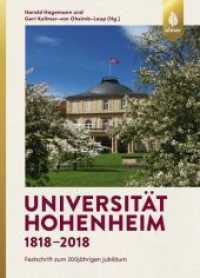 Universität Hohenheim 1818-2018 : Festschrift zum 200jährigen Jubiläum （2018. 400 S. 37 Farb- und 38 sw-Abbildungen. 23.5 cm）