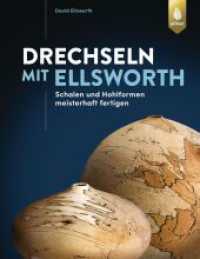 Drechseln mit Ellsworth : Schalen und Hohlformen meisterhaft fertigen （2020 247 S. 483 Farbfotos, 35 sw-Zeichnungen 280 mm）