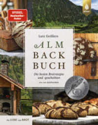 Lutz Geißlers Almbackbuch : Die besten Brotrezepte und -geschichten von der Kalchkendlalm. Aus Liebe zum Brot （2020. 464 S. 380 Farbfotos, 2 Lesebändchen, über 120 Rezepte）