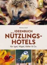Ideenbuch Nützlingshotels : für Igel, Vögel, Käfer & Co. 30 Projekte von Meisenmütze bis Hummelparadies （2., überarb. Aufl. 2022. 96 S. 44 Farbfotos, 30 farbige Zeichnung）