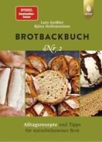 Brotbackbuch Nr. 2 : Spiegel-Bestseller-Autor. Alltagsrezepte und Tipps für naturbelassenes Brot （3., überarb. Aufl. 2022. 266 S. 815 Farbfotos, 3 Lesebändche）