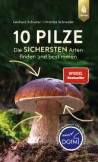 10 Pilze : Der Spiegel-Bestseller. Die sichersten Arten finden und bestimmen （2. Aufl. 2022. 96 S. 86 Farbfotos, 2 farbige Zeichnungen. 190 mm）