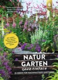 Naturgarten ganz einfach : 35 Ideen für nachhaltiges Gärtnern. Mit wilden Ecken, Bienen-Tankstellen und Wiese statt Rasen （3., überarb. Aufl. 2022. 144 S. 142 Farbfotos, 8 farbige Zeichnun）