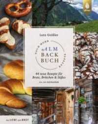 Noch mehr Almbackbuch-Rezepte : 44 neue Rezepte für Brote, Brötchen und Süßes von der Kalchkendlalm. Aus Liebe zum Brot （2022. 128 S. 80 Farbfotos. 280 mm）