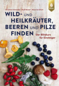 Wild- und Heilkräuter, Beeren und Pilze finden : Der Blitzkurs für Einsteiger （3., überarb. Aufl. 2024. 464 S. 470 Farbfotos, 50 farbige Zeichnu）
