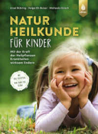 Naturheilkunde für Kinder : Mit der Kraft der Heilpflanzen Krankheiten wirksam lindern. Mit 200 Rezepten - von Baby bis Teenie （2., überarb. Aufl. 2025. 286 S. 176 Farbfotos, 55 Zeichnungen, 9）