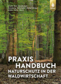 Praxishandbuch Naturschutz in der Waldwirtschaft （2024. 200 S. 212 Farbfotos, 9 farbige Zeichnungen, 4 Tabellen. 230 mm）