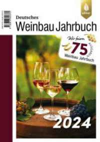 Deutsches Weinbaujahrbuch 2024 （2024. 256 S. 26 Farbfotos, 41 farbige Zeichnungen, 25 Tabellen. 210 mm）