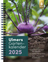 Ulmers Gartenkalender 2025 : Aussaattage nach Mondphasen. Leckere Rezeptideen. Saat-, Pflanz- und Erntetabelle （2024. 208 S. 130 Farbfotos. 210 mm）