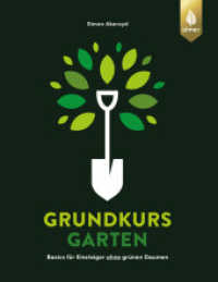 Grundkurs Garten : Basics für Einsteiger ohne grünen Daumen （2024. 224 S. 171 Farbfotos, 99 farbige Zeichnungen. 240 mm）