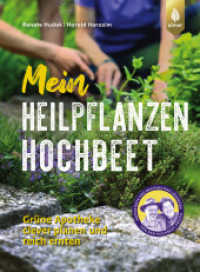 Mein Heilpflanzen-Hochbeet : Grüne Apotheke - clever planen & reich ernten. Von den Hochbeet-Profis （2025. 128 S. 73 Farbfotos und 18 Zeichnungen. 240 mm）