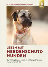Leben mit Herdenschutzhunden : Den Alltag besser meistern mit Kangal, Kuvasz, Maremmano & Co. （2025. 136 S. ca. 67 Farbfotos, ca. 3 Grafiken. 240 mm）
