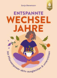 Entspannte Wechseljahre : Mit Pflanzenpower aktiv ausgleichen & unterstützen. Schlafstörungen, Stimmungsschwankungen, Hitzewallungen, Schweißausbrüche, Scheidentrockenheit und vieles mehr mit Naturheilkunde lindern （2025. 160 S. 68 Farbfotos, 10 farbige Zeichnungen. 230 mm）