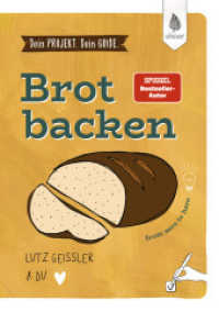 Dein Projekt. Dein Guide. Brot backen : from zero to hero （2025. 144 S. 17 farbige Zeichnungen, 96 Farbfotos. Mit Lesebändch）