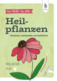 Dein Projekt. Dein Guide. Heilpflanzen kennen, sammeln, verarbeiten : from zero to hero （2025. 144 S. 33 Farbfotos, 45 farbige Zeichnungen. Mit Lesebändch）