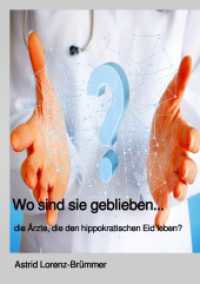 Wo sind sie geblieben? ... die Ärzte, die den hippokratischen Eid noch leben. （2024. 112 S. 210 mm）