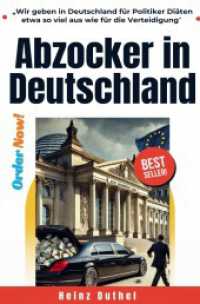Abzocker in Deutschland : "Wir geben in Deutschland für Politiker Diäten etwa so viel aus wie für die Verteidigung" （2024. 108 S. 190 mm）