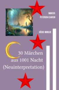 30 Märchen aus 1001 Nacht (Neuinterpretation) : Moderne Erzählungen über Liebe, Verantwortung und Gerechtigkeit im magischen Orient （2025. 76 S. 190 mm）